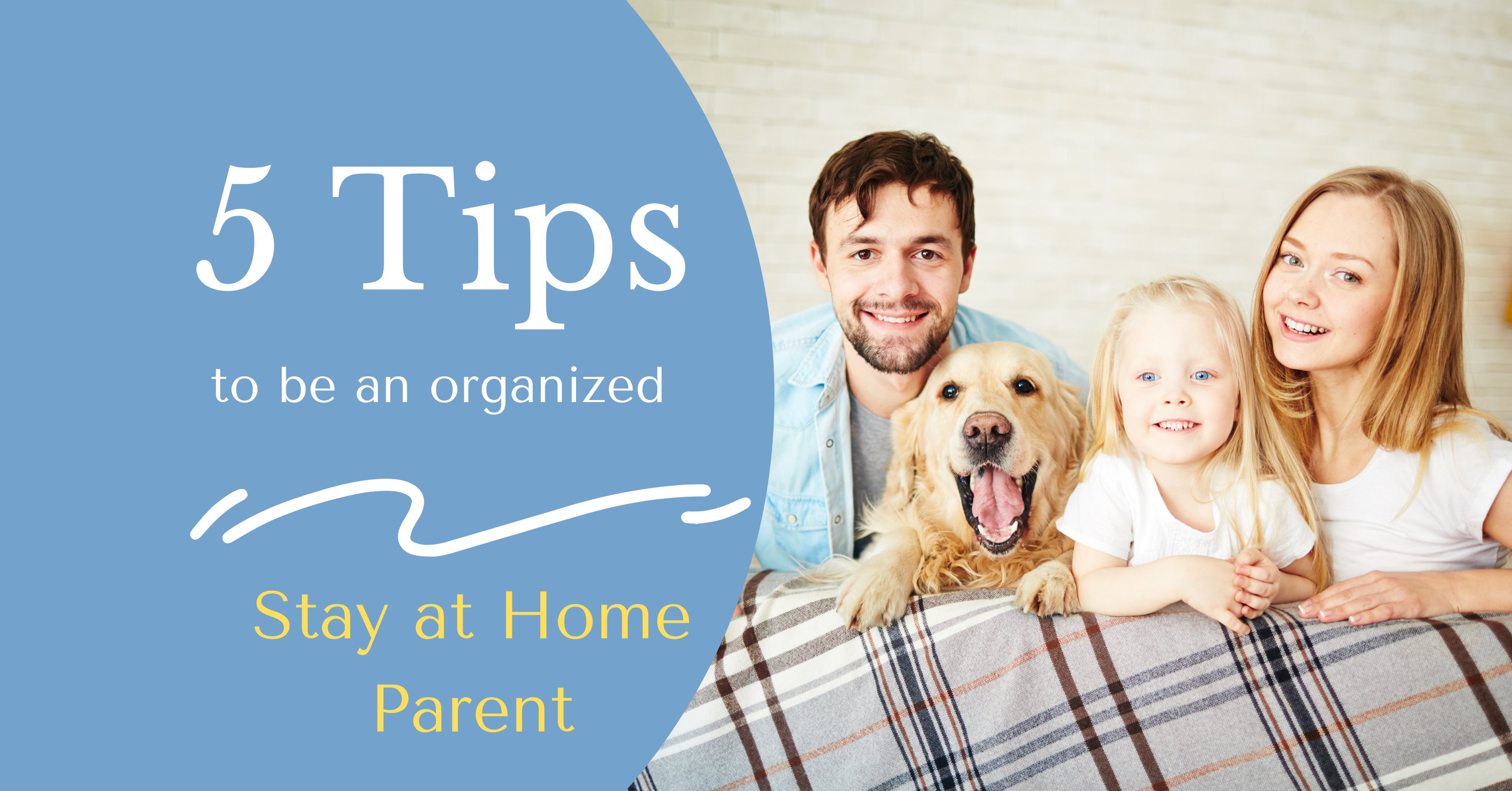 5 Tips to be an Organized Stay-at-Home Parent!